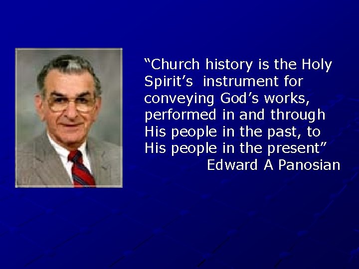 “Church history is the Holy Spirit’s instrument for conveying God’s works, performed in and