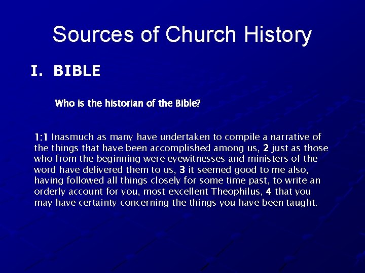 Sources of Church History I. BIBLE Who is the historian of the Bible? 1: