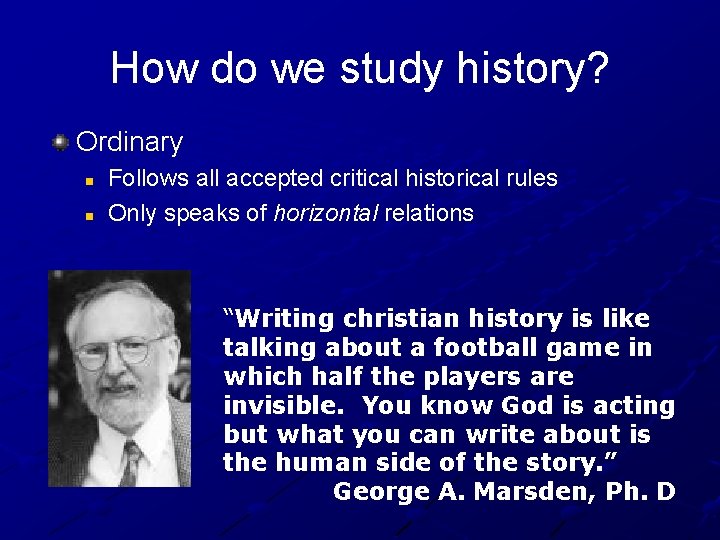 How do we study history? Ordinary n n Follows all accepted critical historical rules