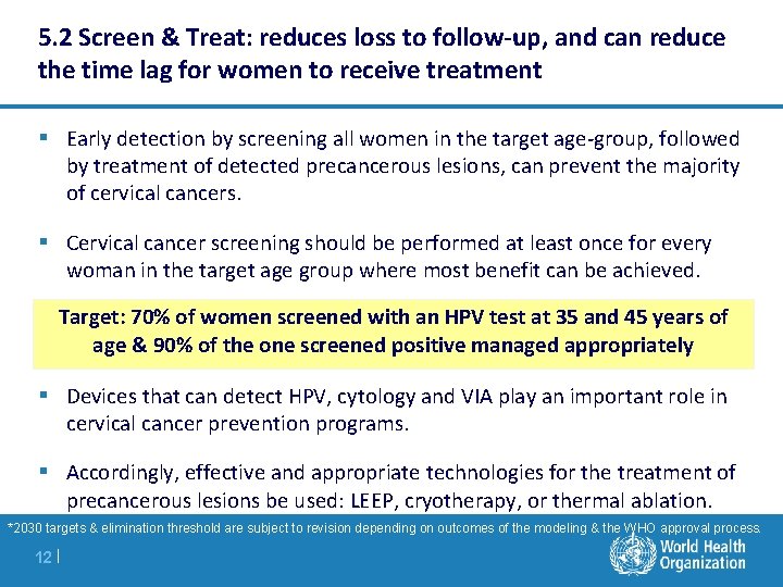 5. 2 Screen & Treat: reduces loss to follow-up, and can reduce the time