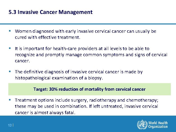 5. 3 Invasive Cancer Management § Women diagnosed with early invasive cervical cancer can