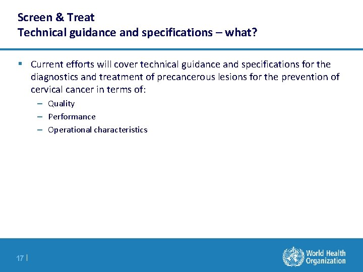 Screen & Treat Technical guidance and specifications – what? § Current efforts will cover