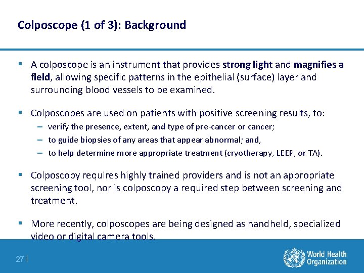 Colposcope (1 of 3): Background § A colposcope is an instrument that provides strong