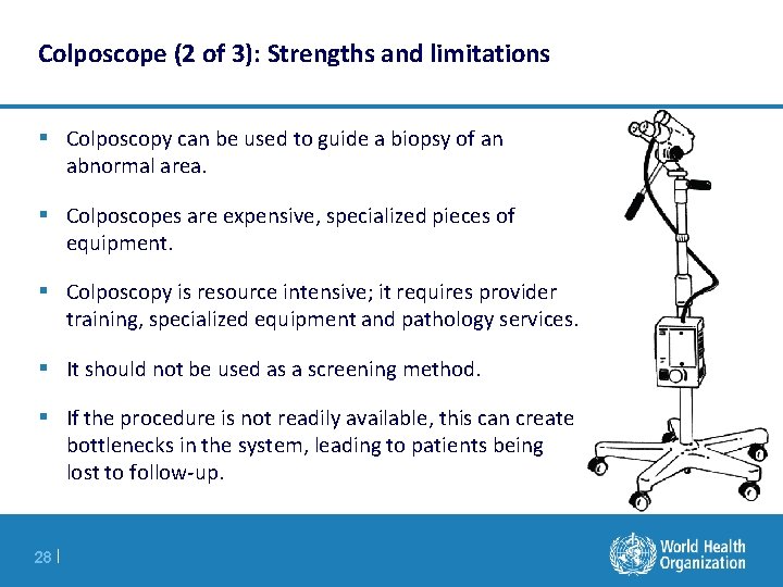 Colposcope (2 of 3): Strengths and limitations § Colposcopy can be used to guide