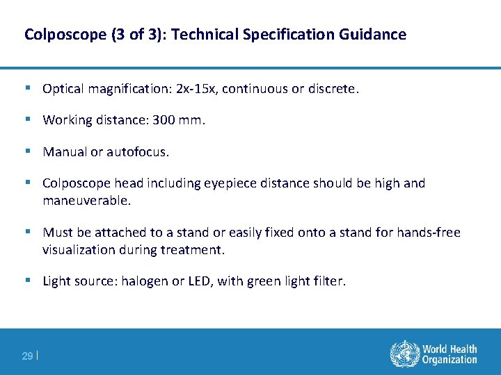 Colposcope (3 of 3): Technical Specification Guidance § Optical magnification: 2 x-15 x, continuous