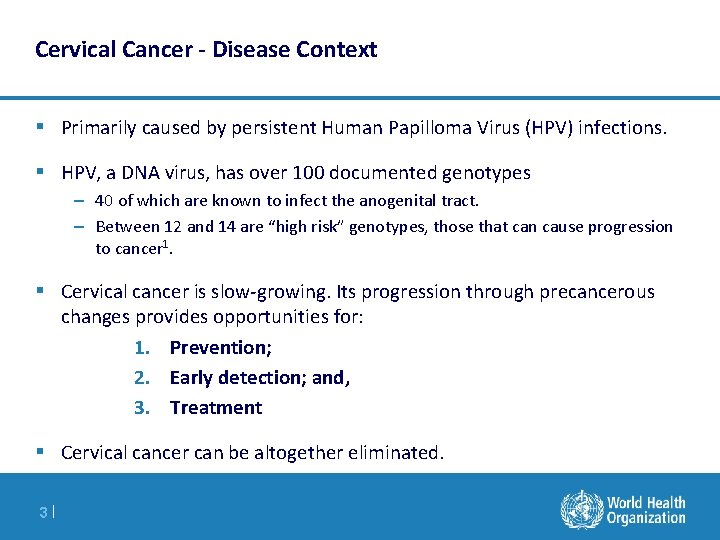 Cervical Cancer - Disease Context § Primarily caused by persistent Human Papilloma Virus (HPV)