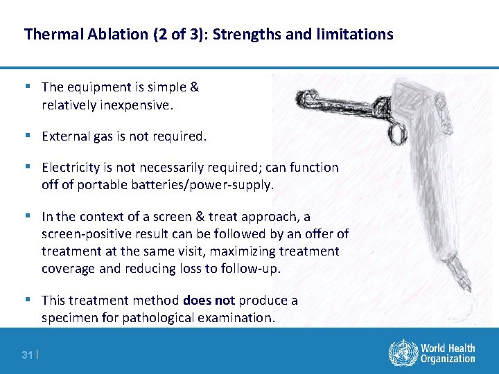 Thermal Ablation (2 of 3): Strengths and limitations § The equipment is simple &