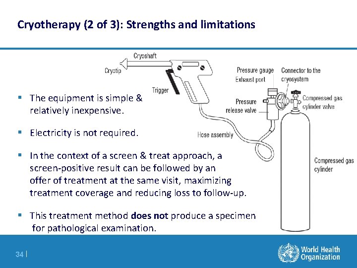 Cryotherapy (2 of 3): Strengths and limitations § The equipment is simple & relatively