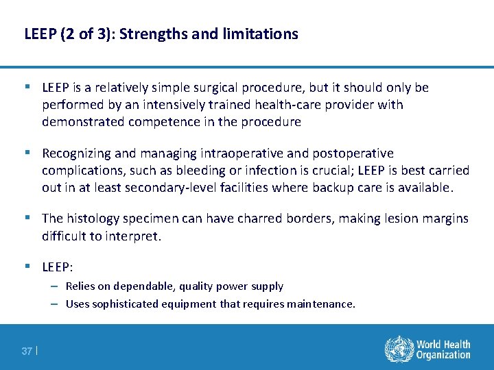 LEEP (2 of 3): Strengths and limitations § LEEP is a relatively simple surgical