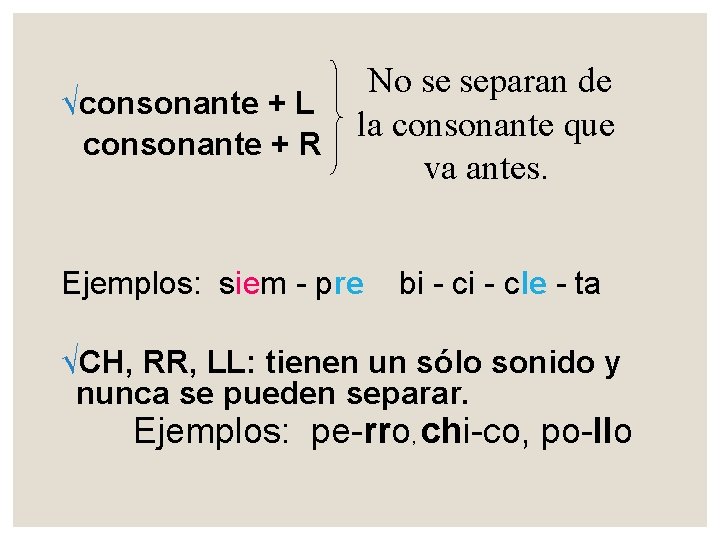 No se separan de √consonante + L la consonante que consonante + R va