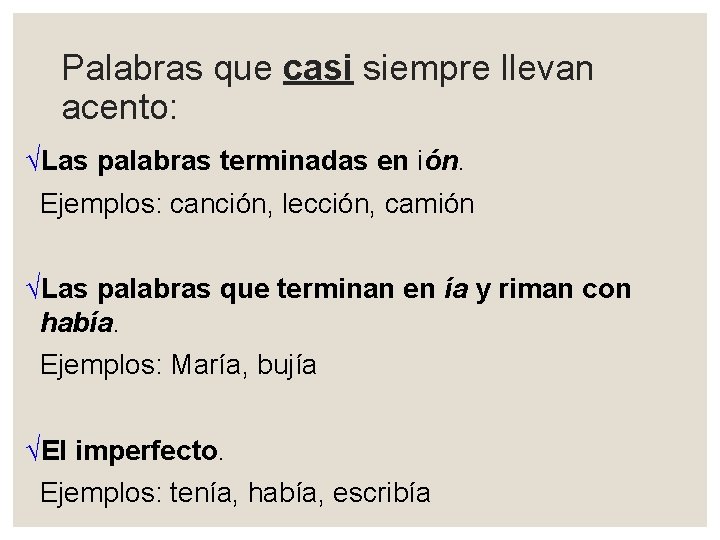 Palabras que casi siempre llevan acento: √Las palabras terminadas en ión. Ejemplos: canción, lección,