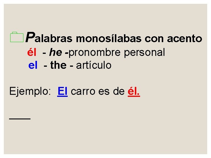 0 Palabras monosílabas con acento él - he -pronombre personal el - the -