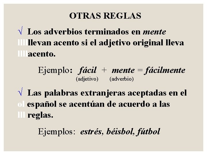 OTRAS REGLAS √ Los adverbios terminados en mente llllllevan acento si el adjetivo original