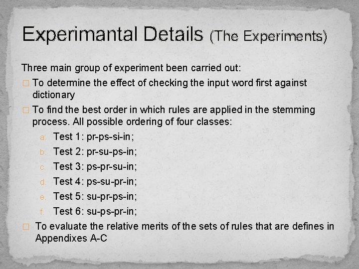 Experimantal Details (The Experiments) Three main group of experiment been carried out: � To