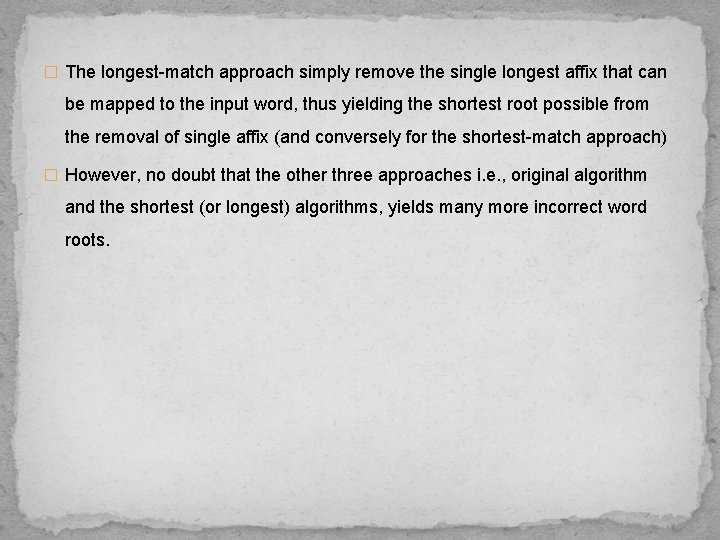 � The longest-match approach simply remove the single longest affix that can be mapped