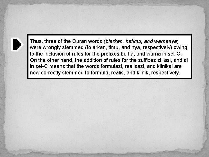 Thus, three of the Quran words (biarkan, hatimu, and warnanya) were wrongly stemmed (to