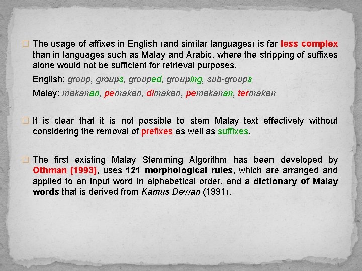 � The usage of affixes in English (and similar languages) is far less complex