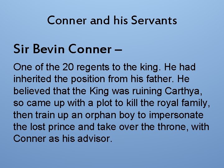 Conner and his Servants Sir Bevin Conner – One of the 20 regents to