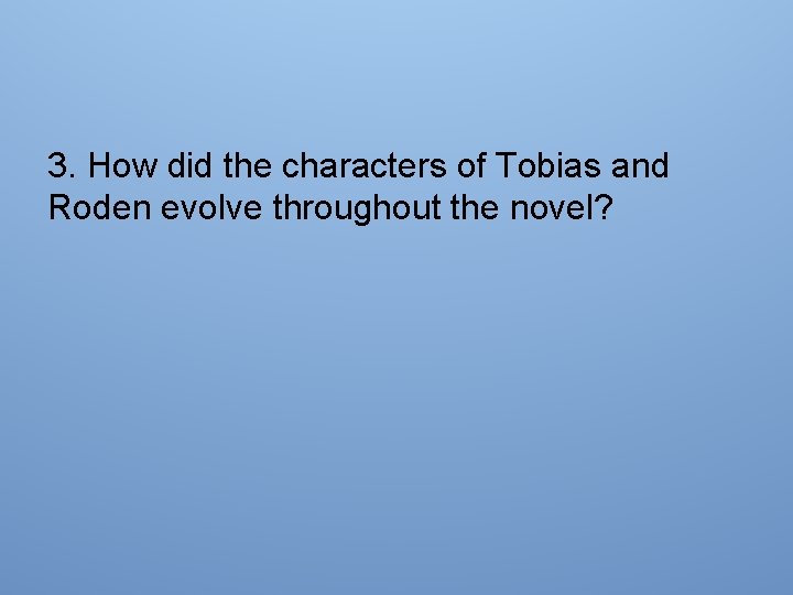 3. How did the characters of Tobias and Roden evolve throughout the novel? 
