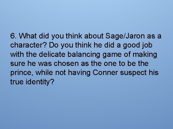 6. What did you think about Sage/Jaron as a character? Do you think he