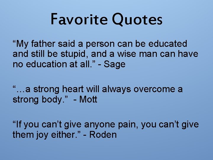 Favorite Quotes “My father said a person can be educated and still be stupid,