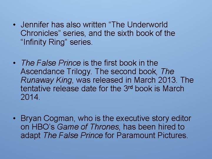  • Jennifer has also written “The Underworld Chronicles” series, and the sixth book