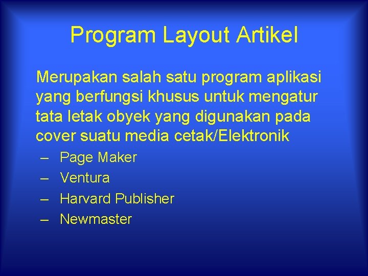 Program Layout Artikel Merupakan salah satu program aplikasi yang berfungsi khusus untuk mengatur tata