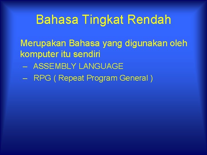 Bahasa Tingkat Rendah Merupakan Bahasa yang digunakan oleh komputer itu sendiri – ASSEMBLY LANGUAGE