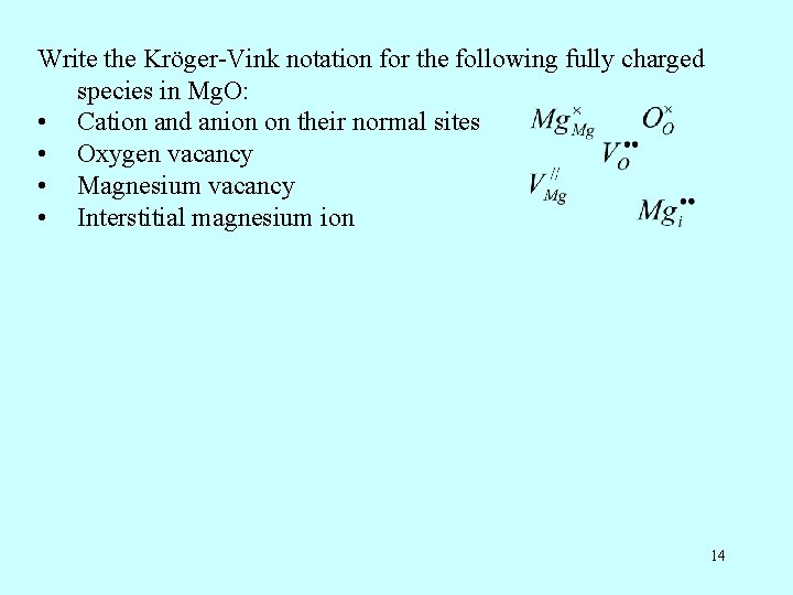 Write the Kröger-Vink notation for the following fully charged species in Mg. O: • Write the Kröger-Vink notation for the following fully charged species in Mg. O: •