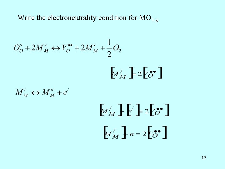 Write the electroneutrality condition for MO 1 -x 19 Write the electroneutrality condition for MO 1 -x 19