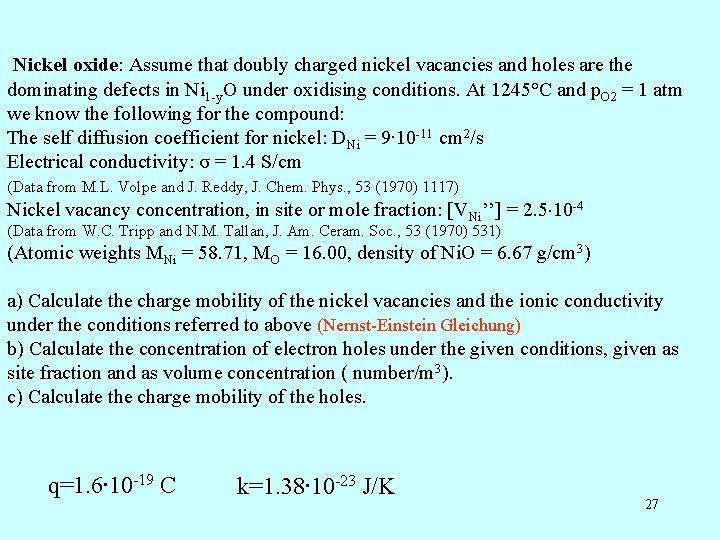 Nickel oxide: Assume that doubly charged nickel vacancies and holes are the dominating defects Nickel oxide: Assume that doubly charged nickel vacancies and holes are the dominating defects