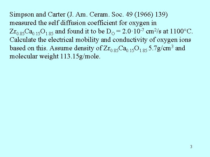 Simpson and Carter (J. Am. Ceram. Soc. 49 (1966) 139) measured the self diffusion Simpson and Carter (J. Am. Ceram. Soc. 49 (1966) 139) measured the self diffusion