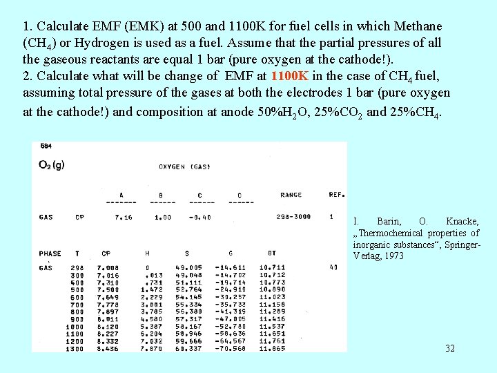1. Calculate EMF (EMK) at 500 and 1100 K for fuel cells in which 1. Calculate EMF (EMK) at 500 and 1100 K for fuel cells in which