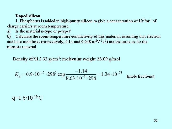 Doped silicon 1. Phosphorus is added to high-purity silicon to give a concentration of Doped silicon 1. Phosphorus is added to high-purity silicon to give a concentration of