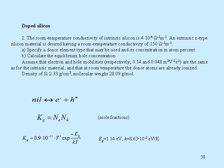 Doped silicon 2. The room-temperature conductivity of intrinsic silicon is 4 10 -4 Ω-1 Doped silicon 2. The room-temperature conductivity of intrinsic silicon is 4 10 -4 Ω-1