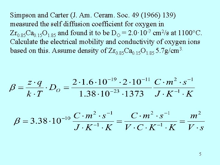 Simpson and Carter (J. Am. Ceram. Soc. 49 (1966) 139) measured the self diffusion Simpson and Carter (J. Am. Ceram. Soc. 49 (1966) 139) measured the self diffusion