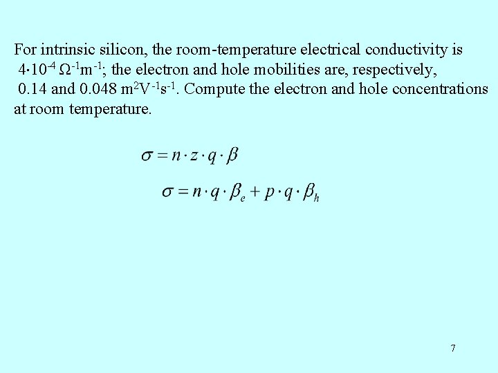 For intrinsic silicon, the room-temperature electrical conductivity is 4 10 -4 Ω-1 m-1; the For intrinsic silicon, the room-temperature electrical conductivity is 4 10 -4 Ω-1 m-1; the