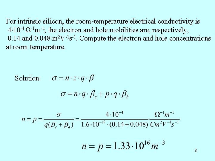 For intrinsic silicon, the room-temperature electrical conductivity is 4 10 -4 Ω-1 m-1; the For intrinsic silicon, the room-temperature electrical conductivity is 4 10 -4 Ω-1 m-1; the