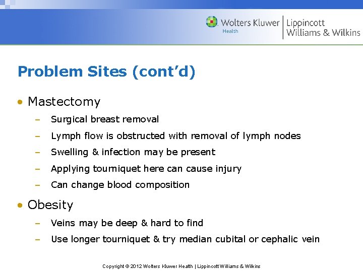 Problem Sites (cont’d) • Mastectomy – Surgical breast removal – Lymph flow is obstructed