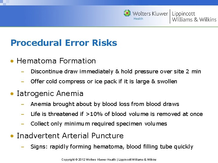 Procedural Error Risks • Hematoma Formation – Discontinue draw immediately & hold pressure over