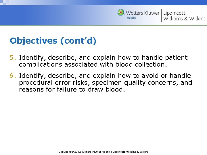 Objectives (cont’d) 5. Identify, describe, and explain how to handle patient complications associated with