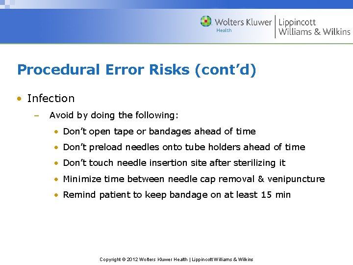 Procedural Error Risks (cont’d) • Infection – Avoid by doing the following: • Don’t