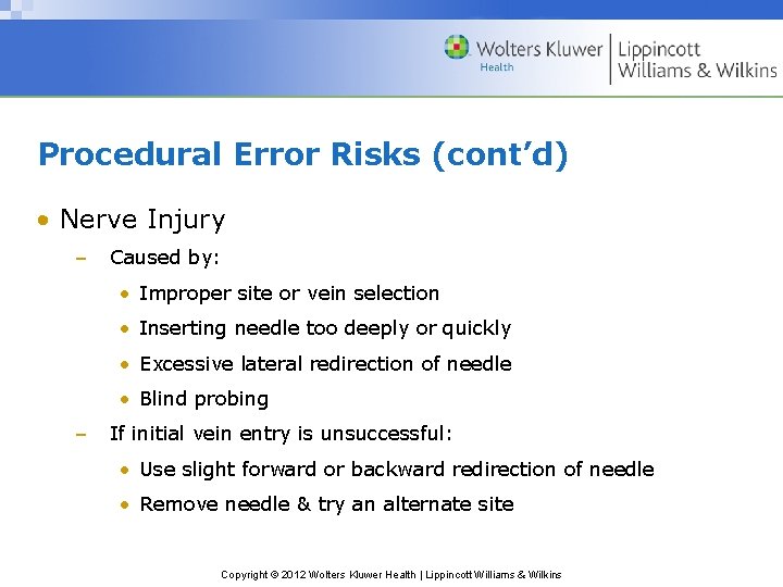 Procedural Error Risks (cont’d) • Nerve Injury – Caused by: • Improper site or