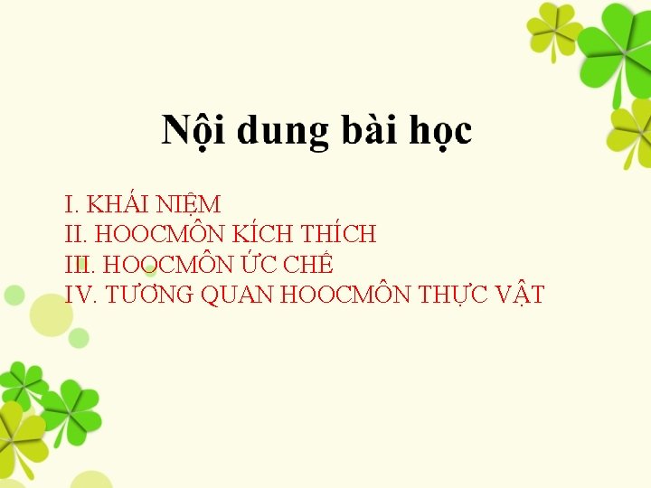 I. KHÁI NIỆM II. HOOCMÔN KÍCH THÍCH III. HOOCMÔN ỨC CHẾ IV. TƯƠNG QUAN