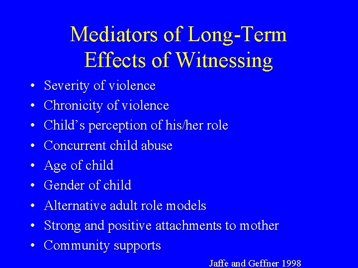 Mediators of Long-Term Effects of Witnessing • • • Severity of violence Chronicity of