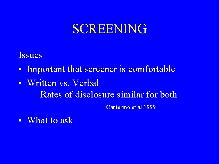 SCREENING Issues • Important that screener is comfortable • Written vs. Verbal Rates of