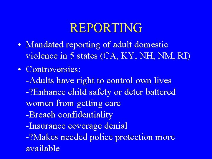 REPORTING • Mandated reporting of adult domestic violence in 5 states (CA, KY, NH,