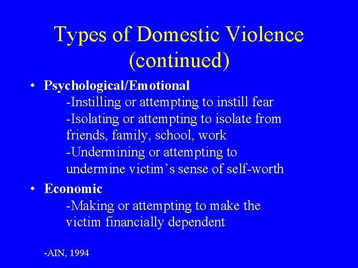 Types of Domestic Violence (continued) • Psychological/Emotional -Instilling or attempting to instill fear -Isolating