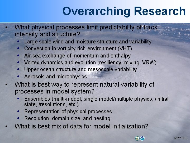 Overarching Research • • What physical processes limit predictability of track, intensity and structure?