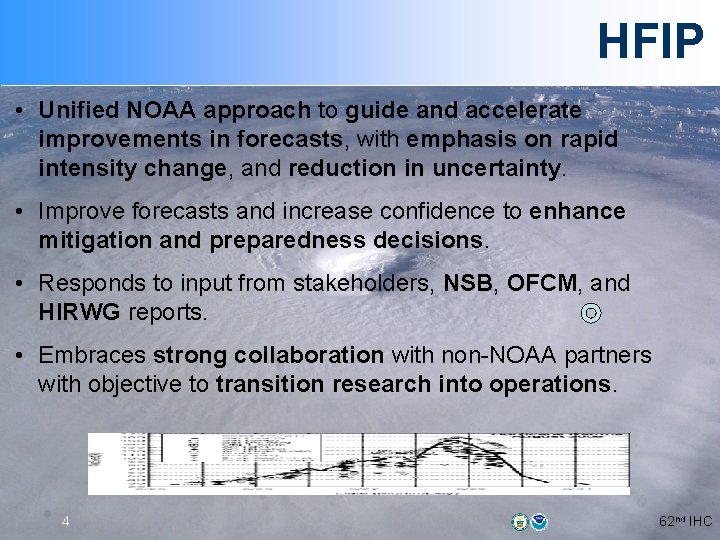 HFIP • Unified NOAA approach to guide and accelerate improvements in forecasts, with emphasis